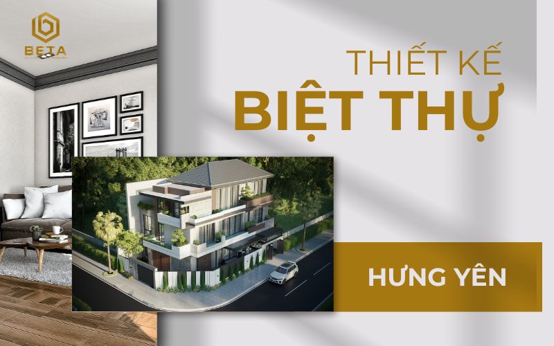 Top 10+ Công ty thiết kế biệt thự đẹp, chuyên nghiệp số 1 tại Hưng Yên - Hình 1 Beta – Công ty thiết kế biệt thự chuyên nghiệp hàng đầu tại Hưng Yên