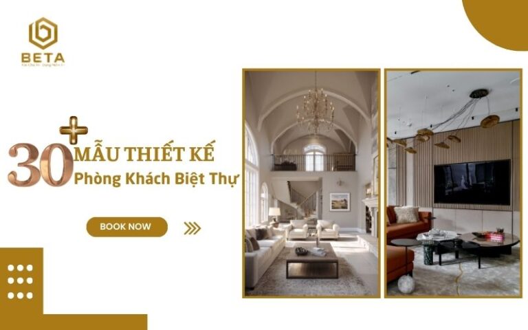 30+ Mẫu thiết kế phòng khách biệt thự hiện đại cho mọi không gian
